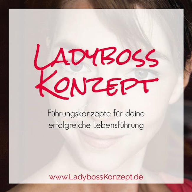 Ladyboss Konzept für deine erfolgreiche Lebensführung